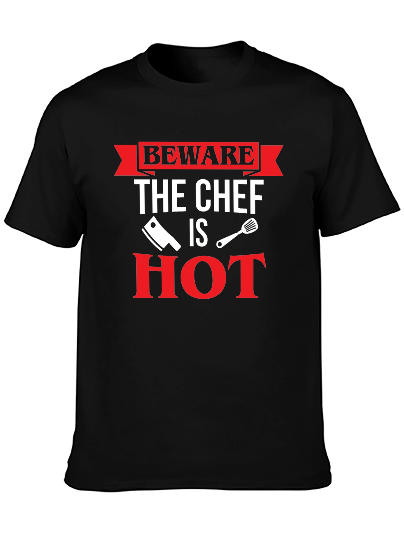 Beware The Chef Is Hot T-Shirt