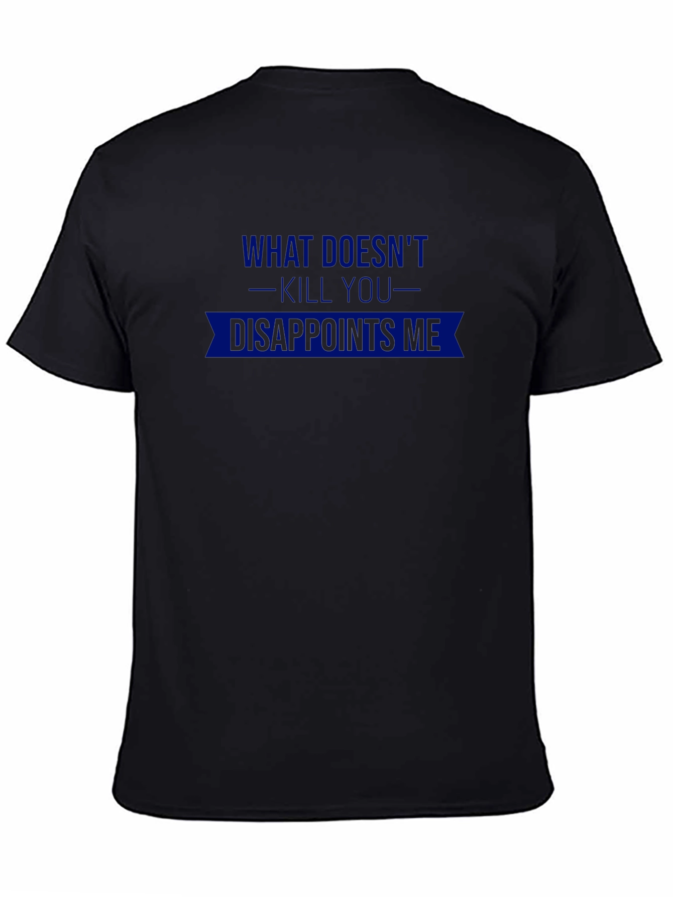 Humorous Graphic T-Shirt: What Doesnt Kill You