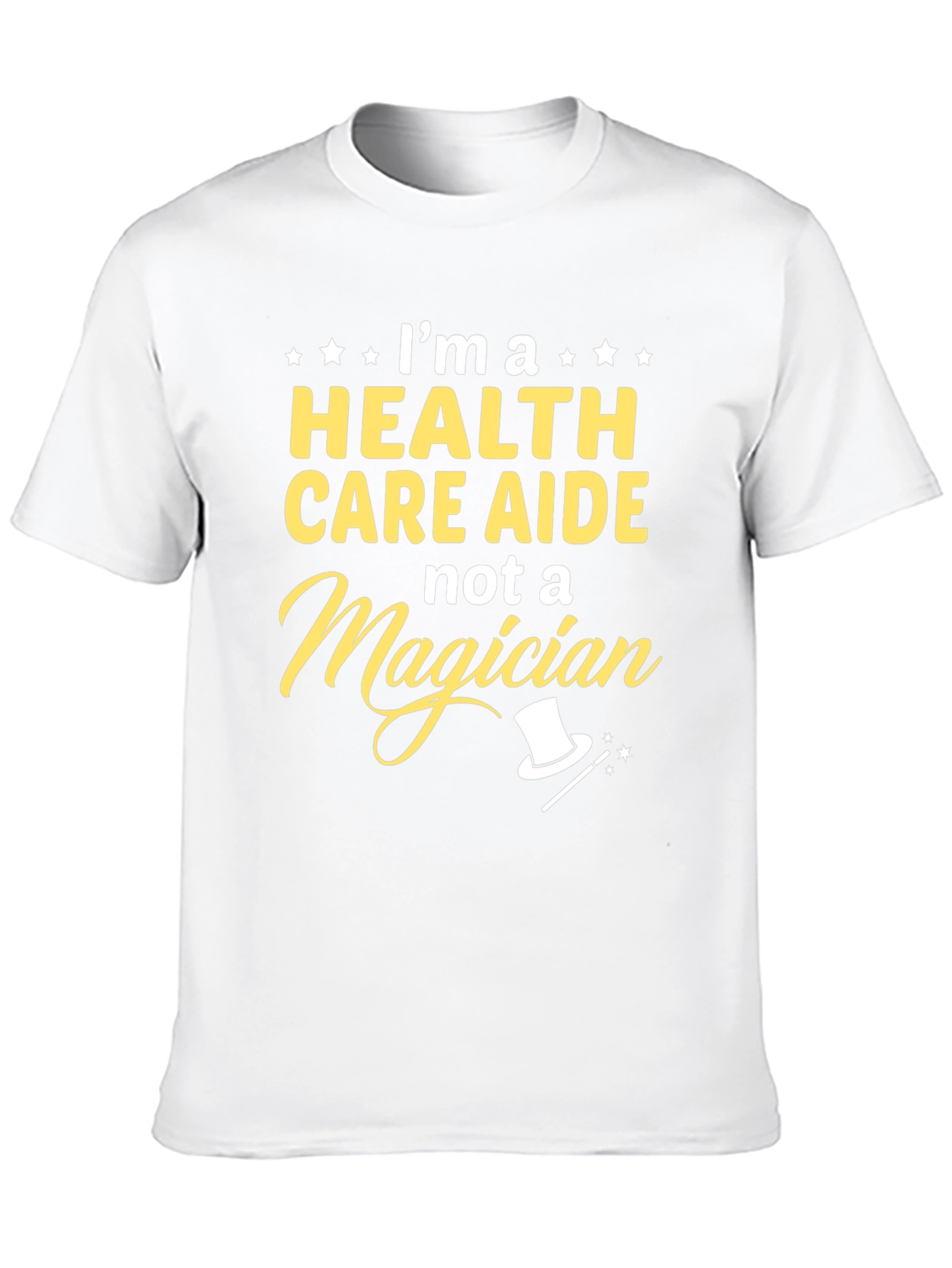 Health Care Aide T-Shirt - Not a Magician