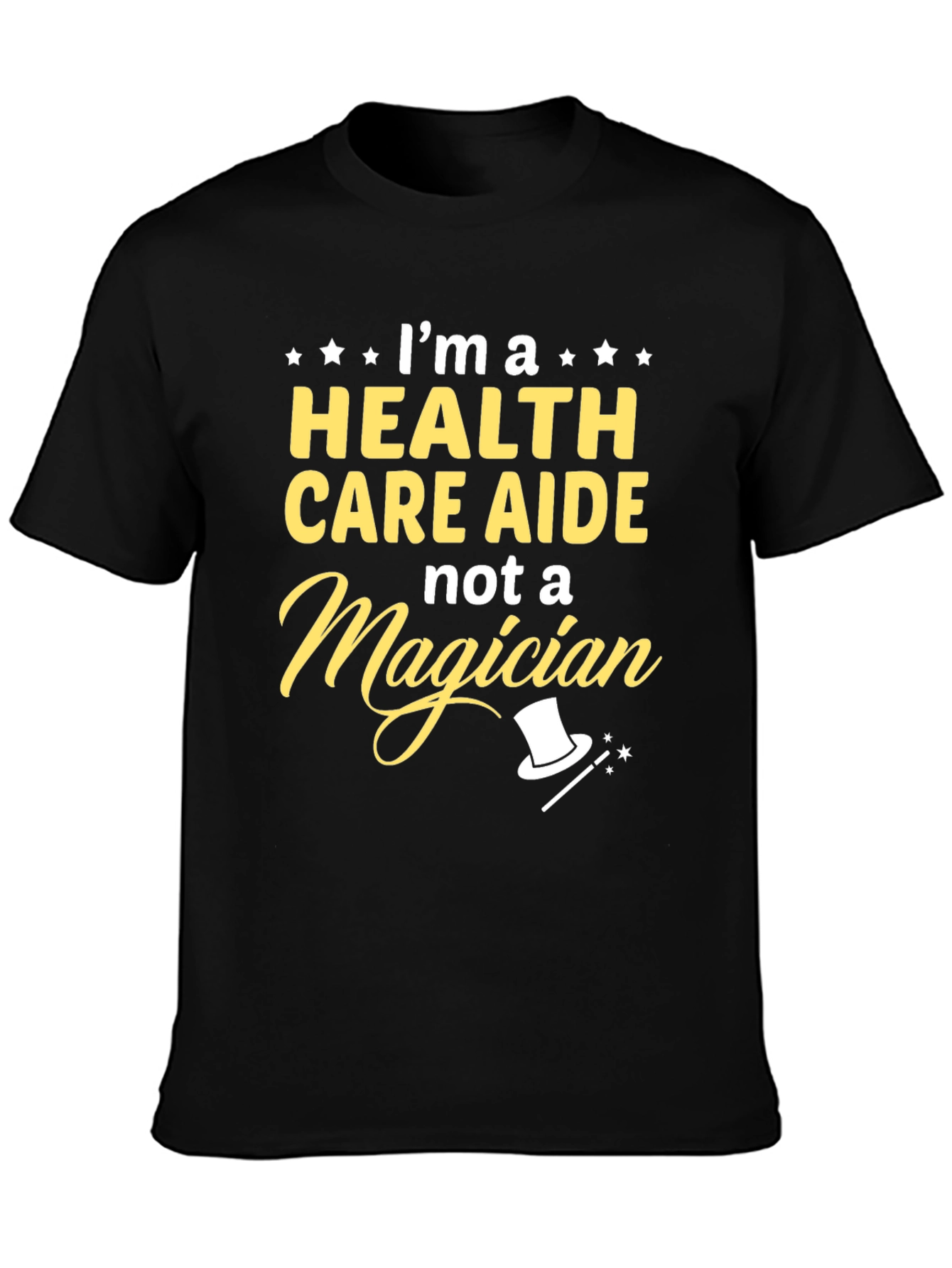 Health Care Aide T-Shirt - Not a Magician