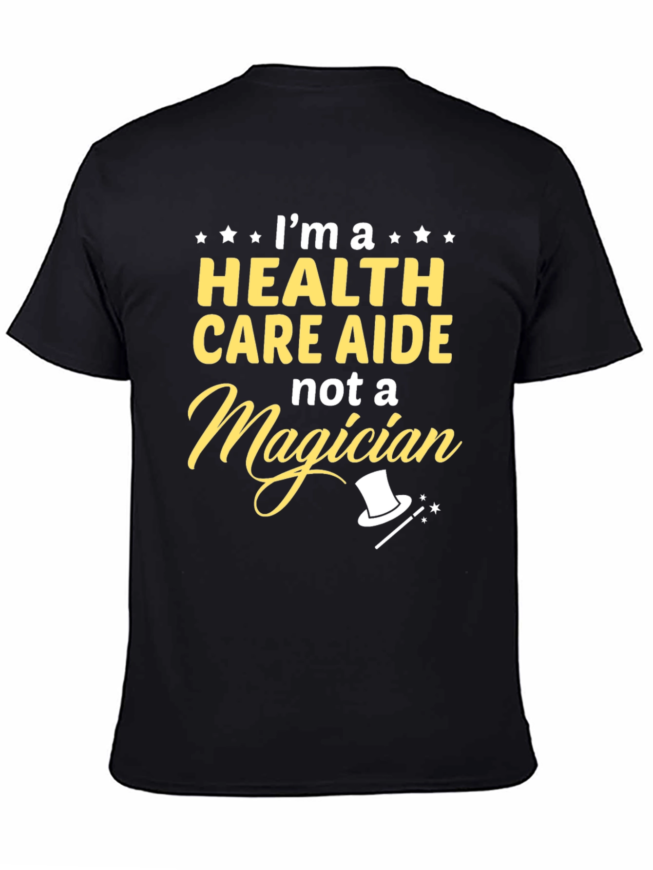 Health Care Aide T-Shirt - Not a Magician