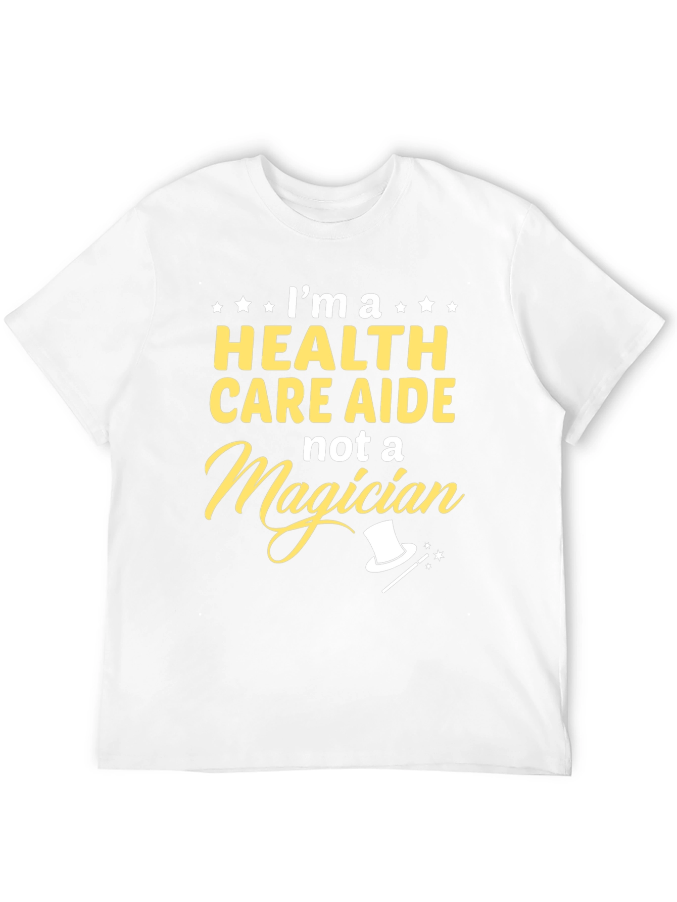 Health Care Aide T-Shirt - Not a Magician