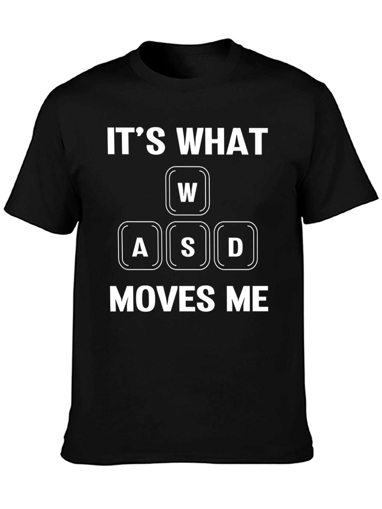 Gamer T-Shirt - Its What WASD Moves Me