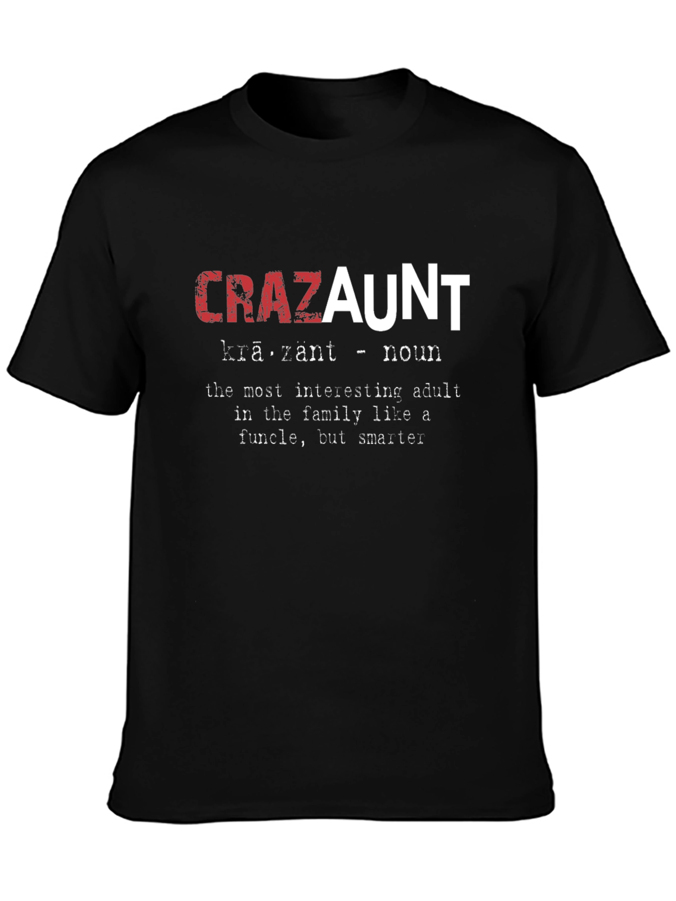 Crazaunt T-Shirt - Definition Funny Aunt Tee
