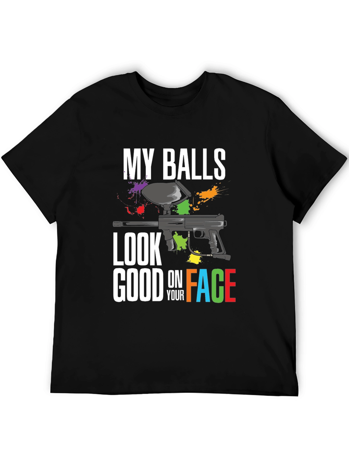 My Balls Look Good On Your Face Paintball T-Shirt