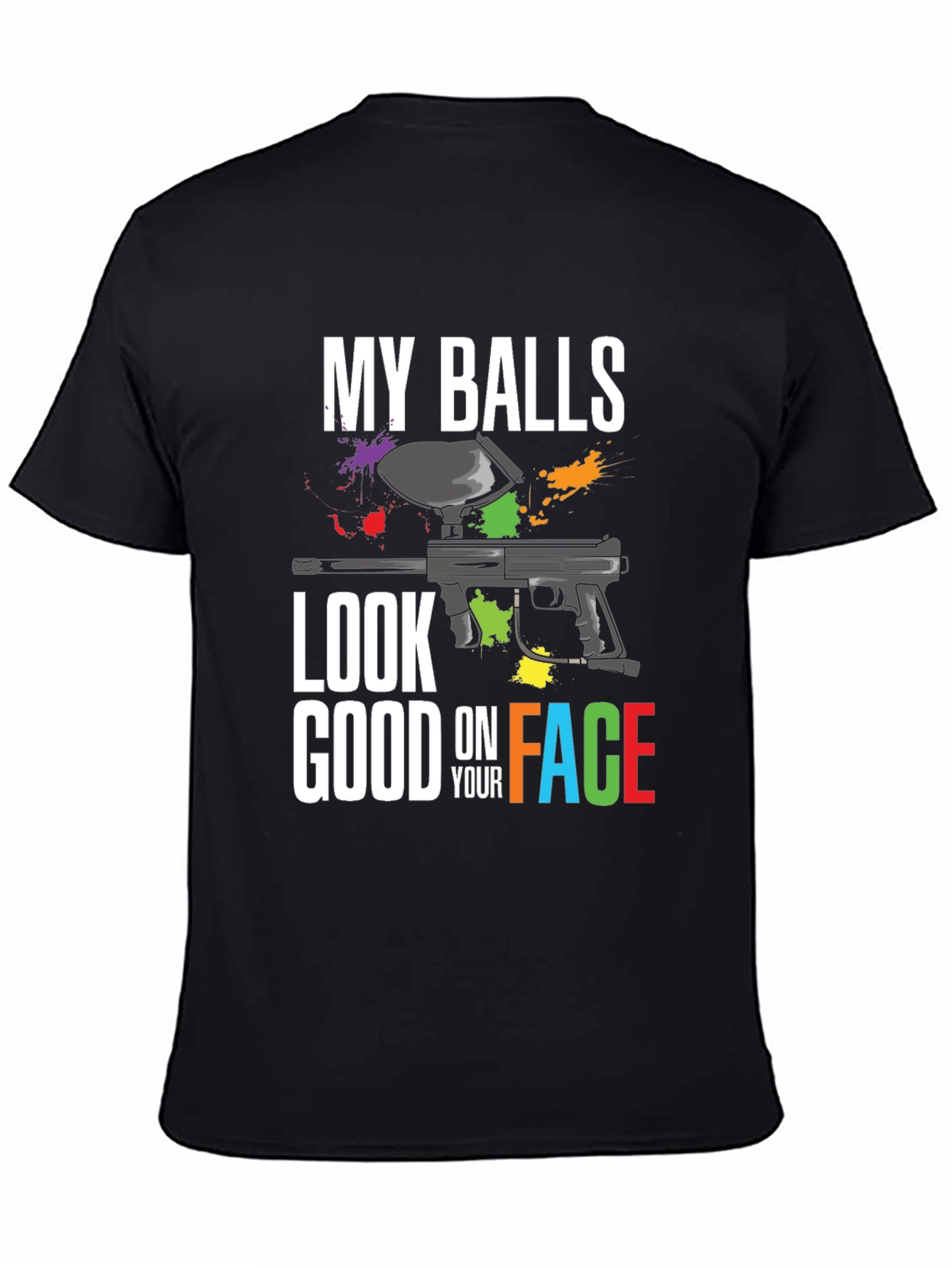 My Balls Look Good On Your Face Paintball T-Shirt