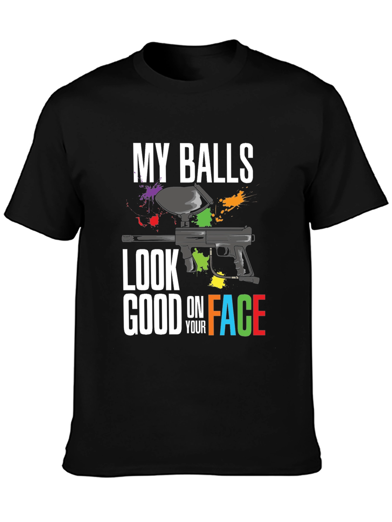 My Balls Look Good On Your Face Paintball T-Shirt