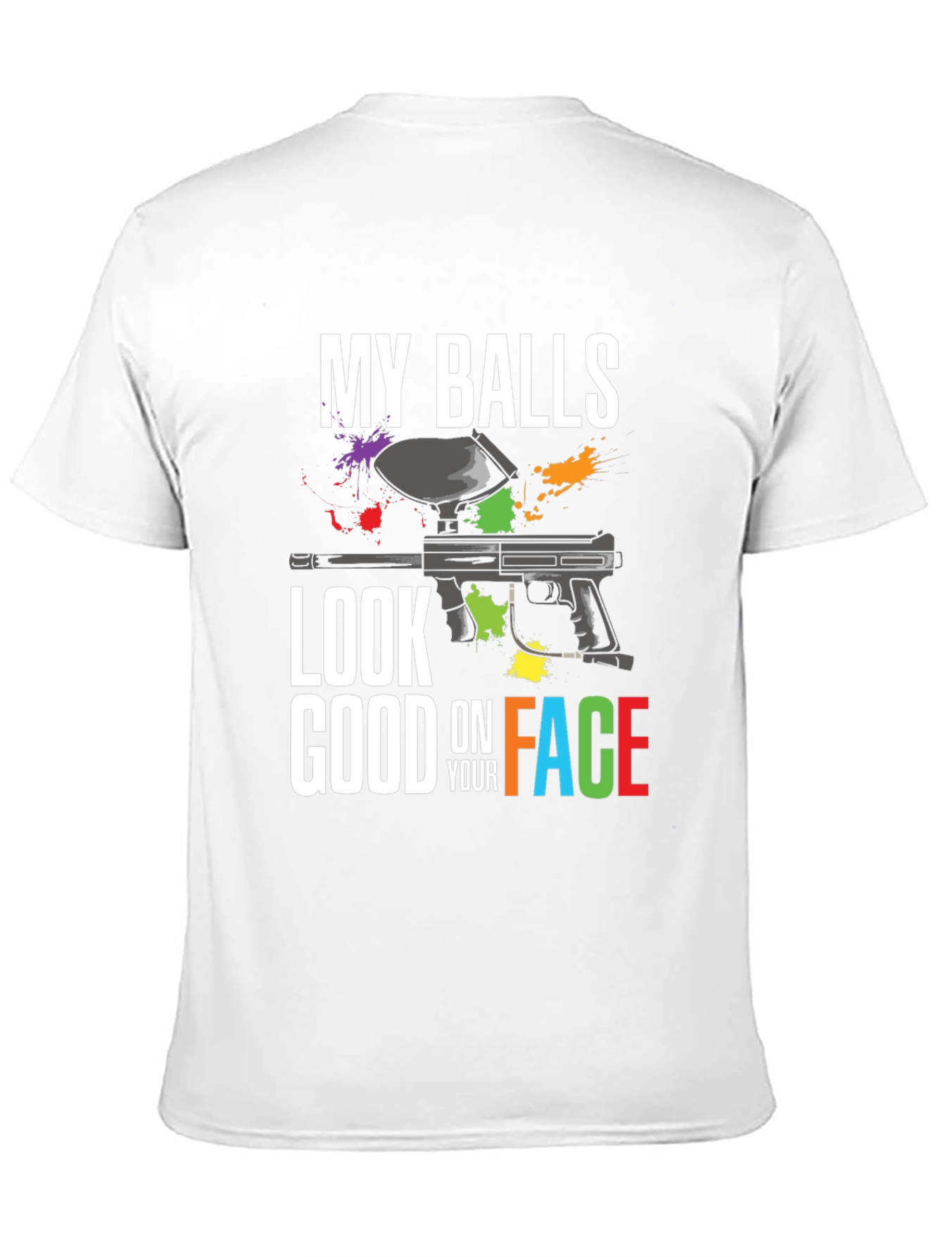 My Balls Look Good On Your Face Paintball T-Shirt