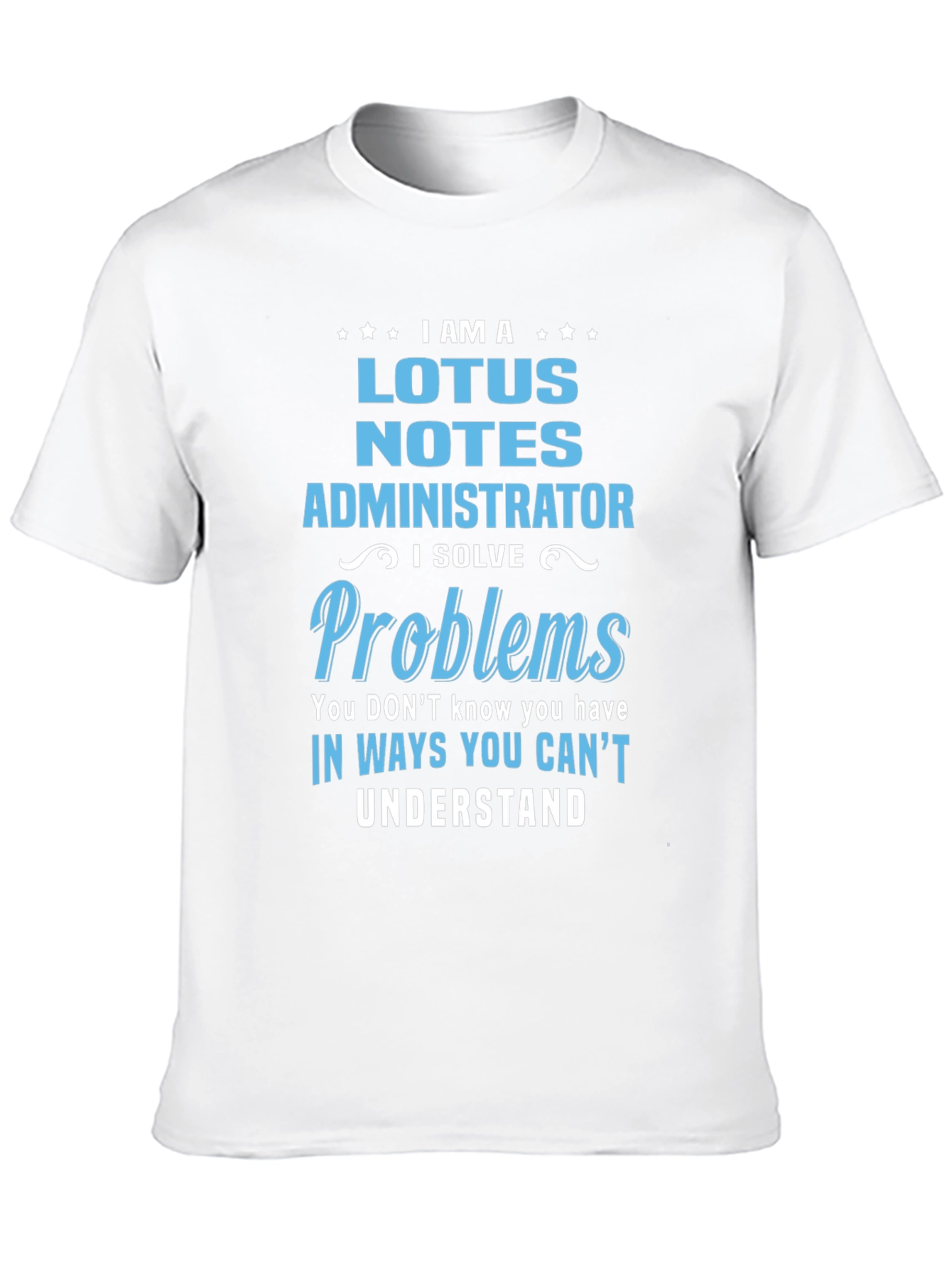 Lotus Notes Administrator T-Shirt - Problem Solver