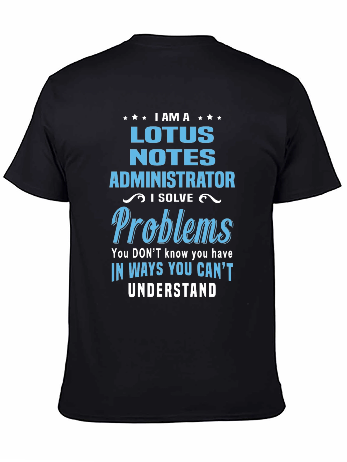 Lotus Notes Administrator T-Shirt - Problem Solver