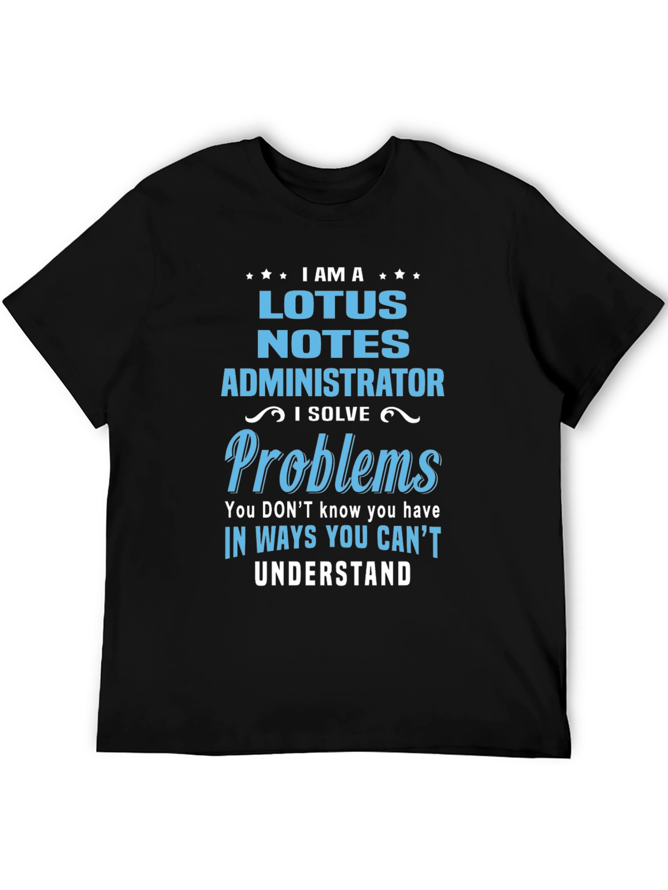 Lotus Notes Administrator T-Shirt - Problem Solver