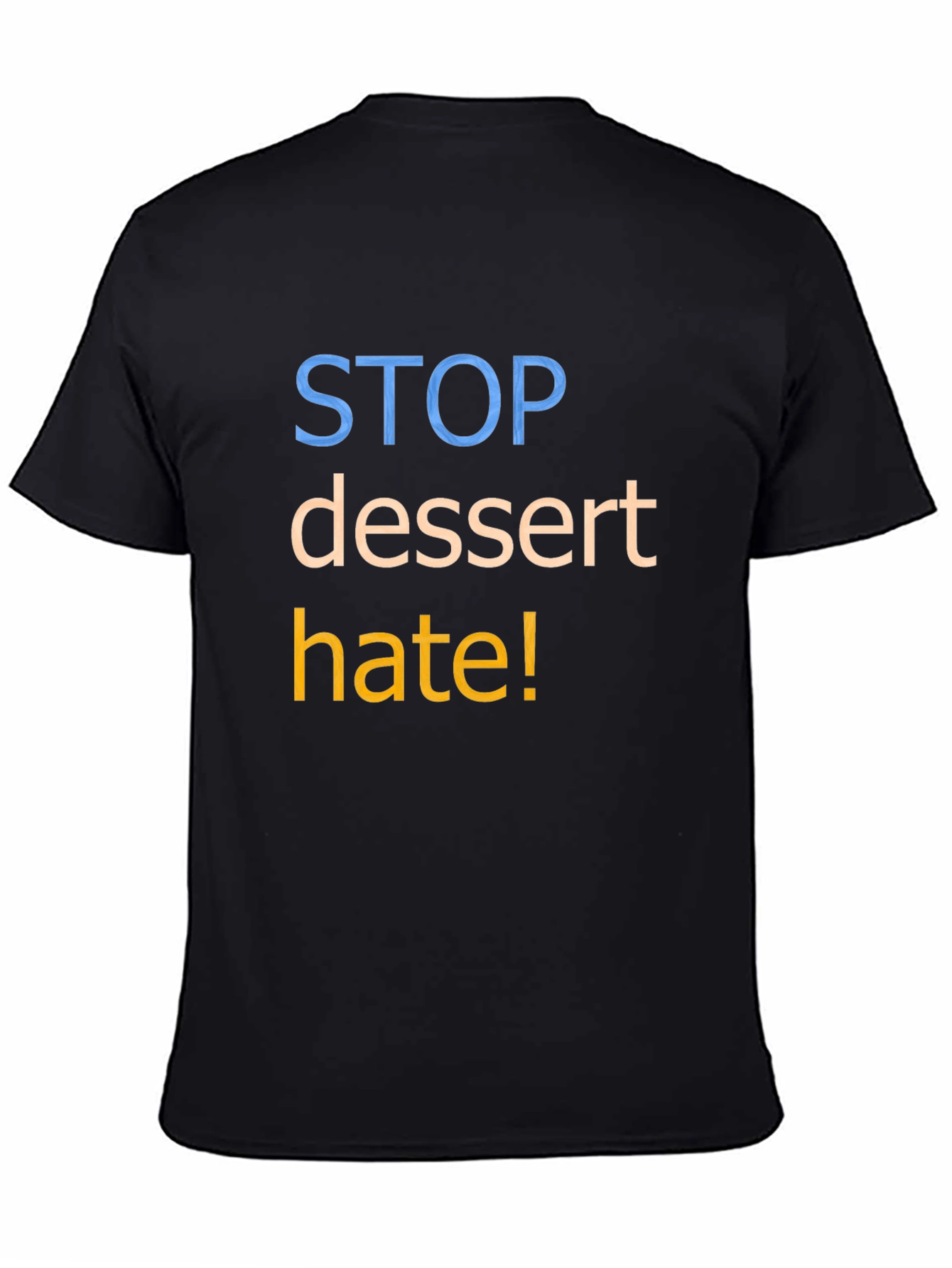 Stop Dessert Hate Graphic T-Shirt - Unisex