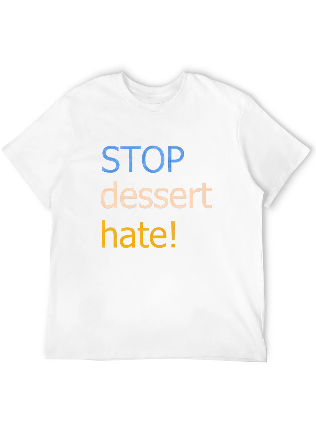 Stop Dessert Hate Graphic T-Shirt - Unisex