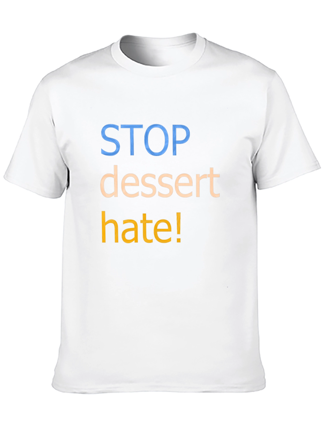 Stop Dessert Hate Graphic T-Shirt - Unisex