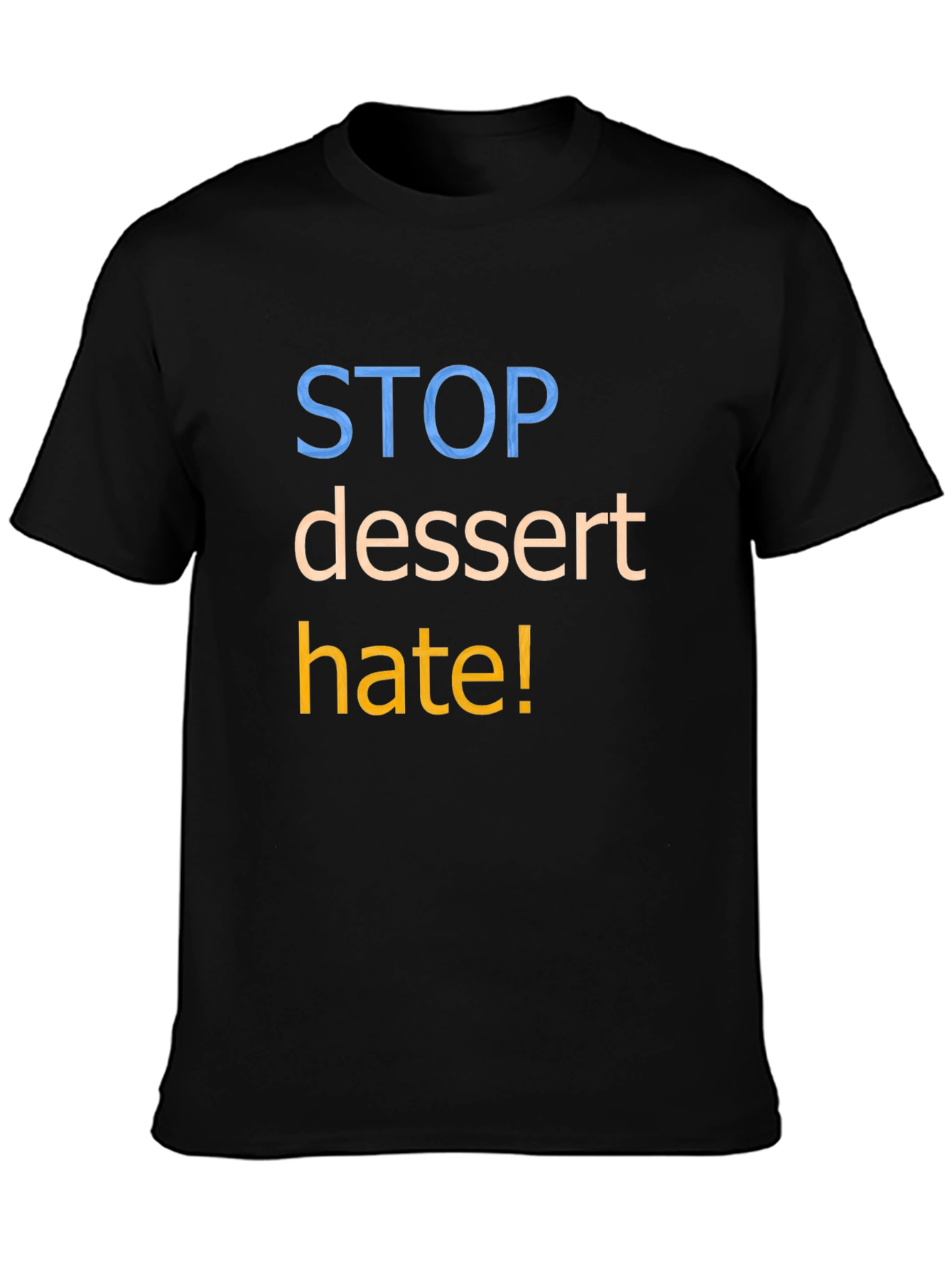 Stop Dessert Hate Graphic T-Shirt - Unisex