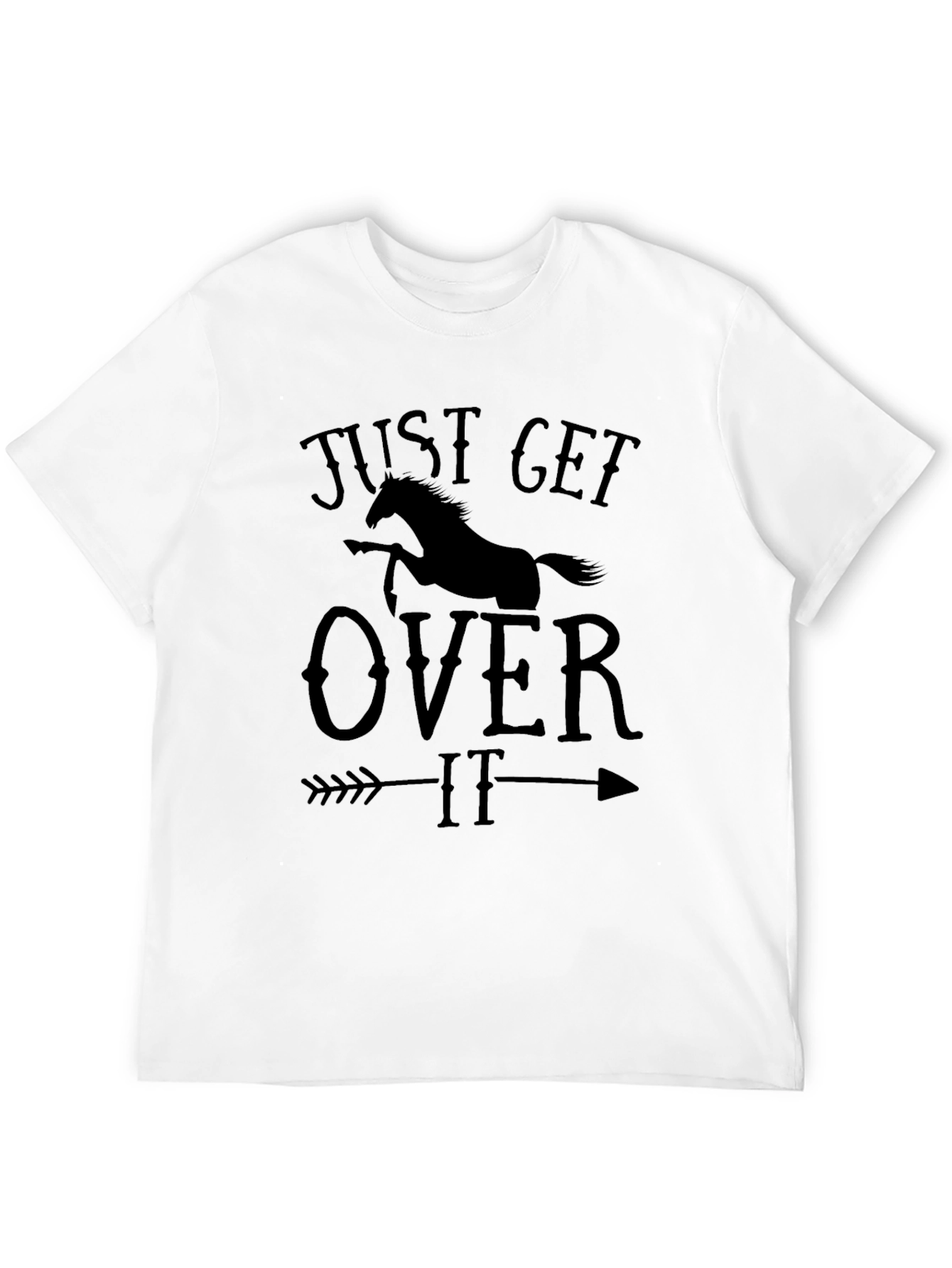 Just Get Over It Horse Arrow Graphic T-Shirt