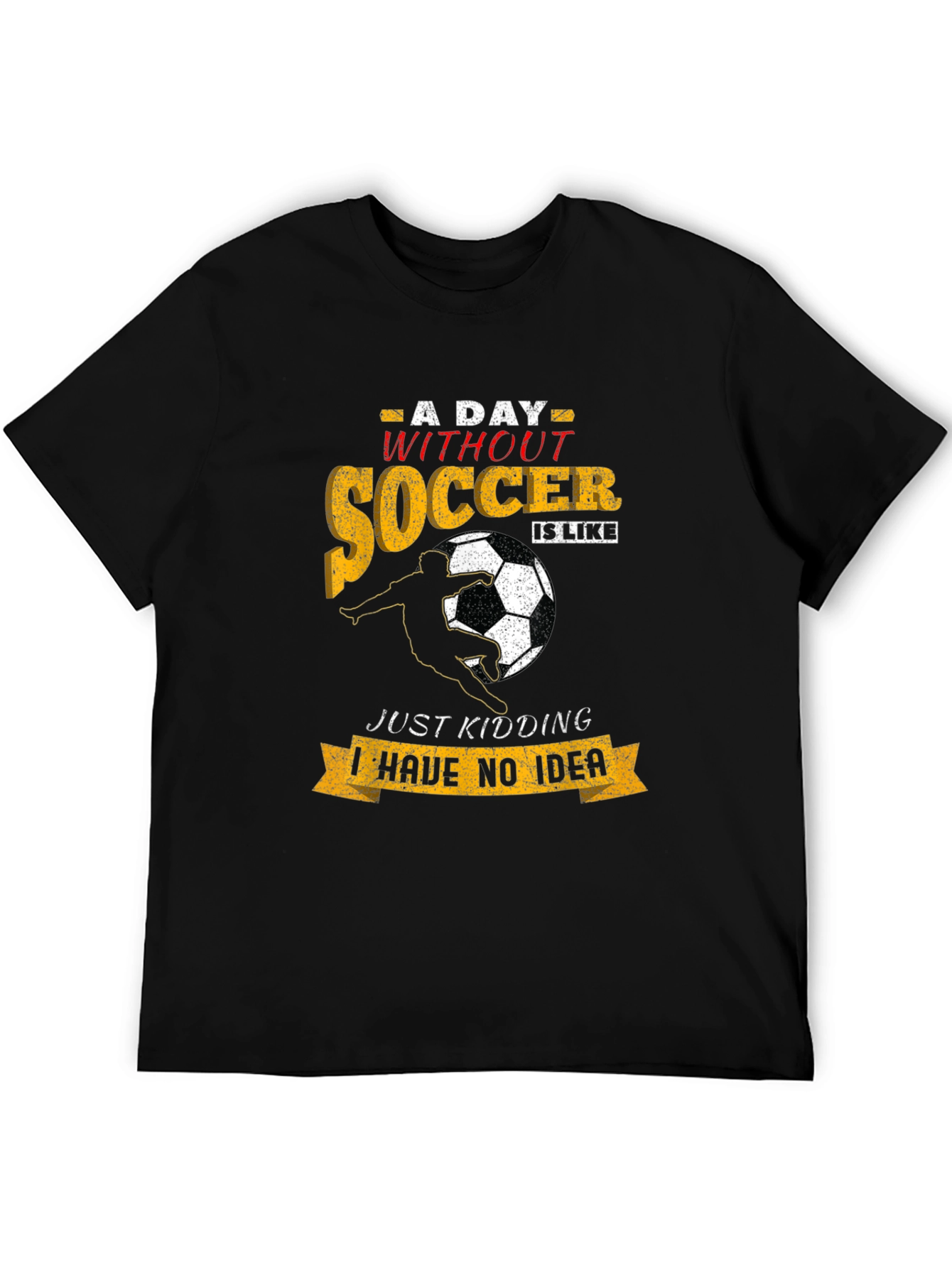 Funny Soccer T-Shirt: A Day Without Soccer