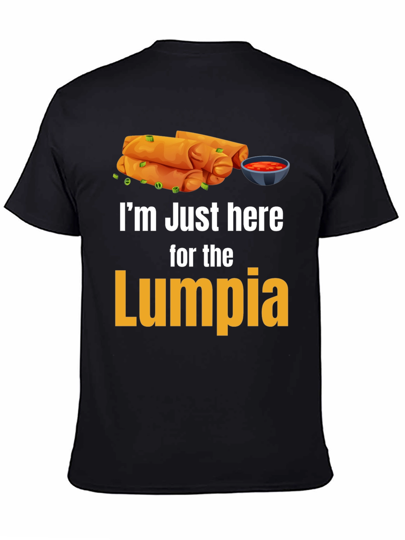 Im Just Here for the Lumpia T-Shirt