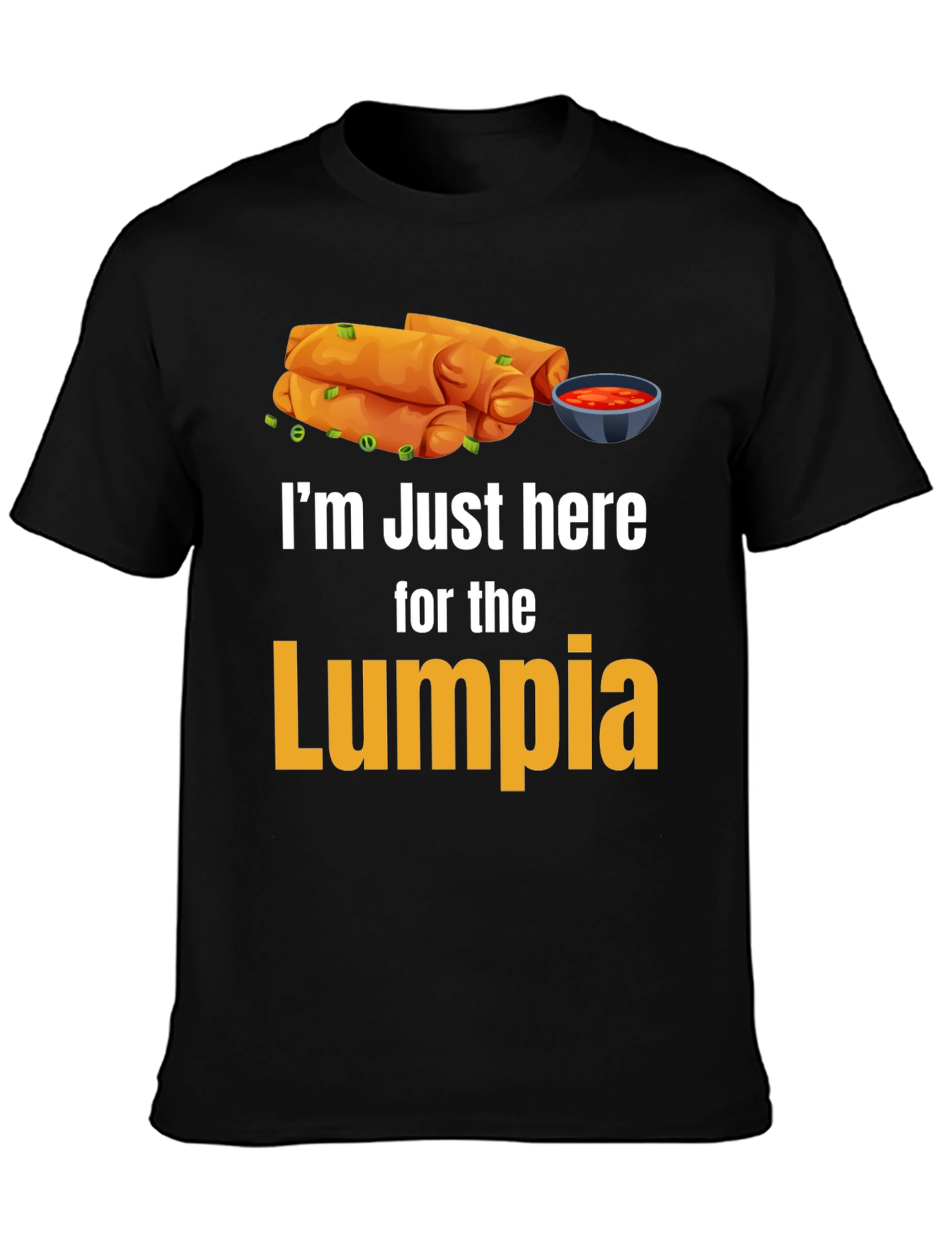 Im Just Here for the Lumpia T-Shirt