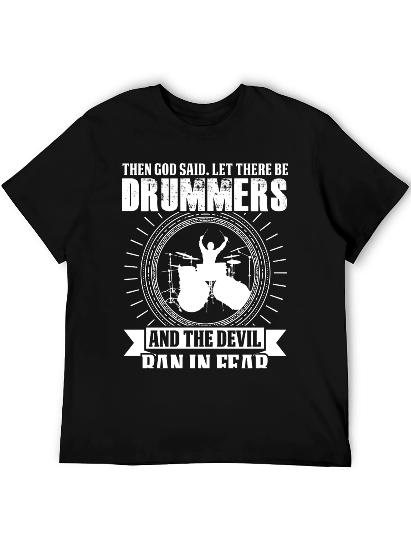 Drummers T-Shirt: God Said Let There Be Drummers!