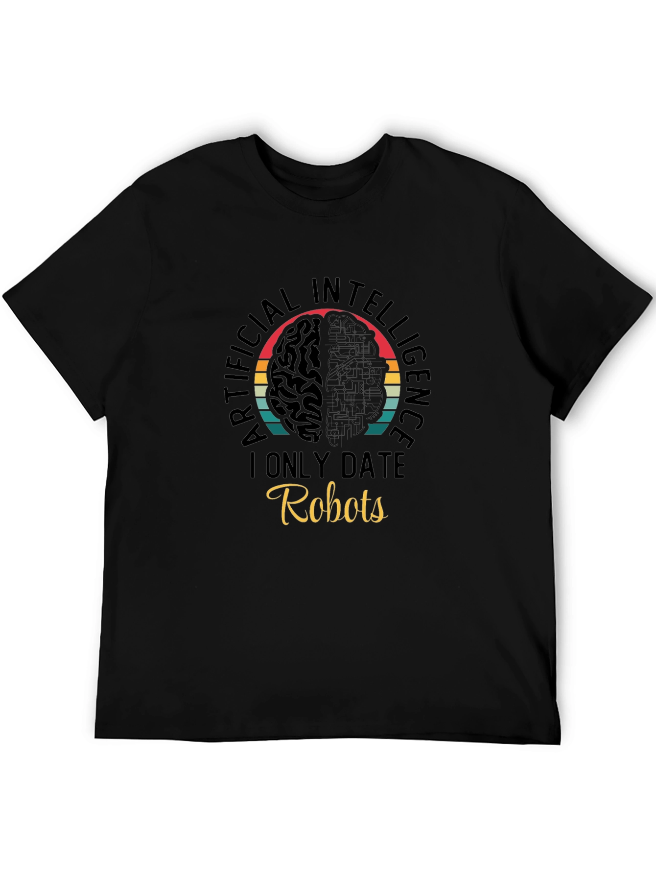 AI Robots T-Shirt - I Only Date Robots Tee