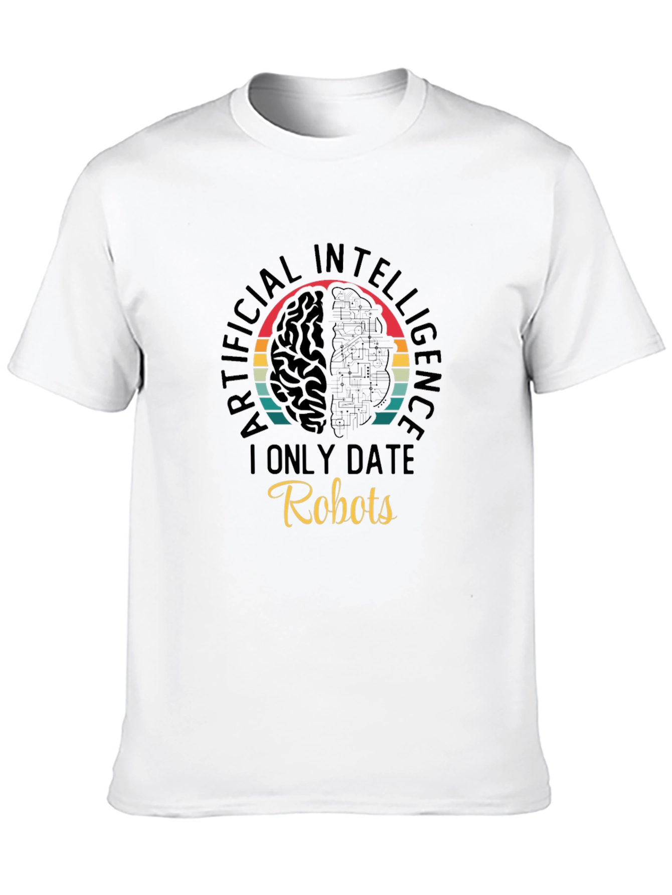 AI Robots T-Shirt - I Only Date Robots Tee