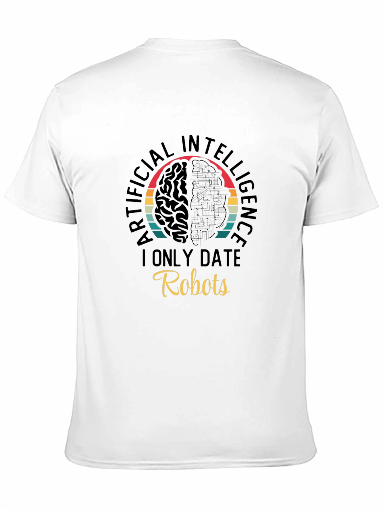 AI Robots T-Shirt - I Only Date Robots Tee