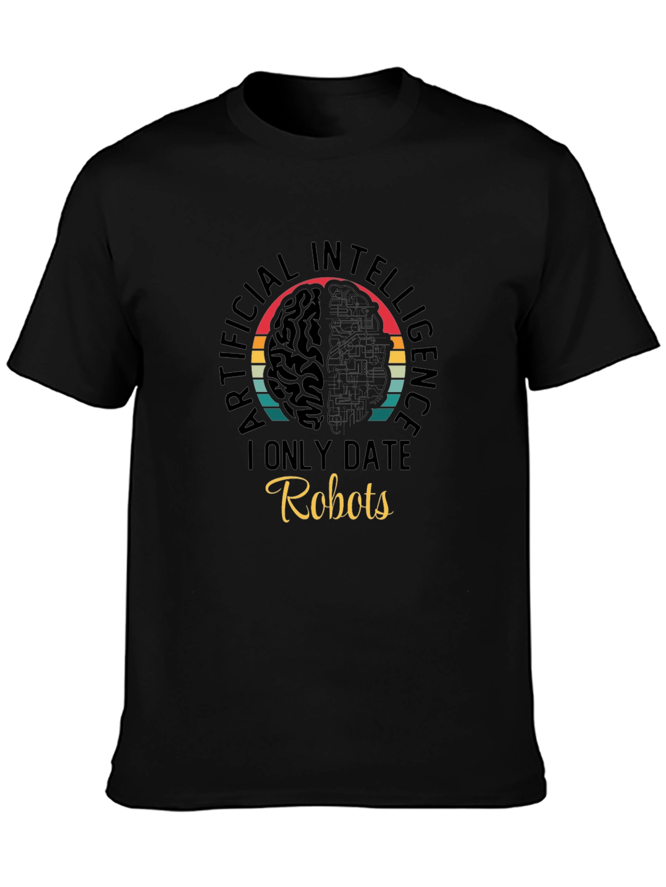 AI Robots T-Shirt - I Only Date Robots Tee