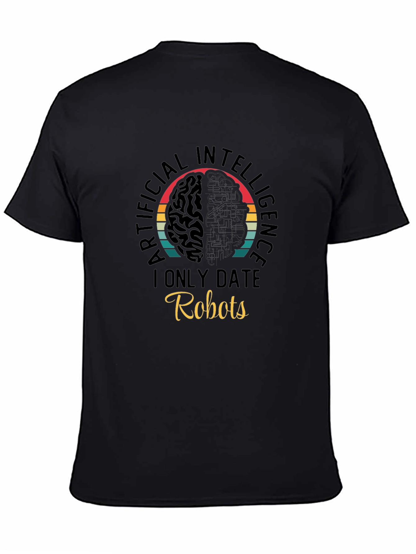 AI Robots T-Shirt - I Only Date Robots Tee