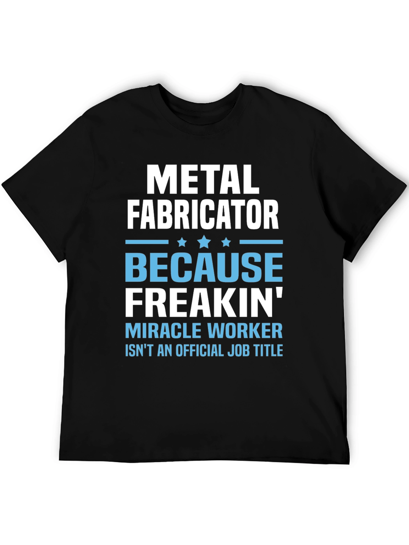 Metal Fabricator Graphic Tee - Miracle Worker