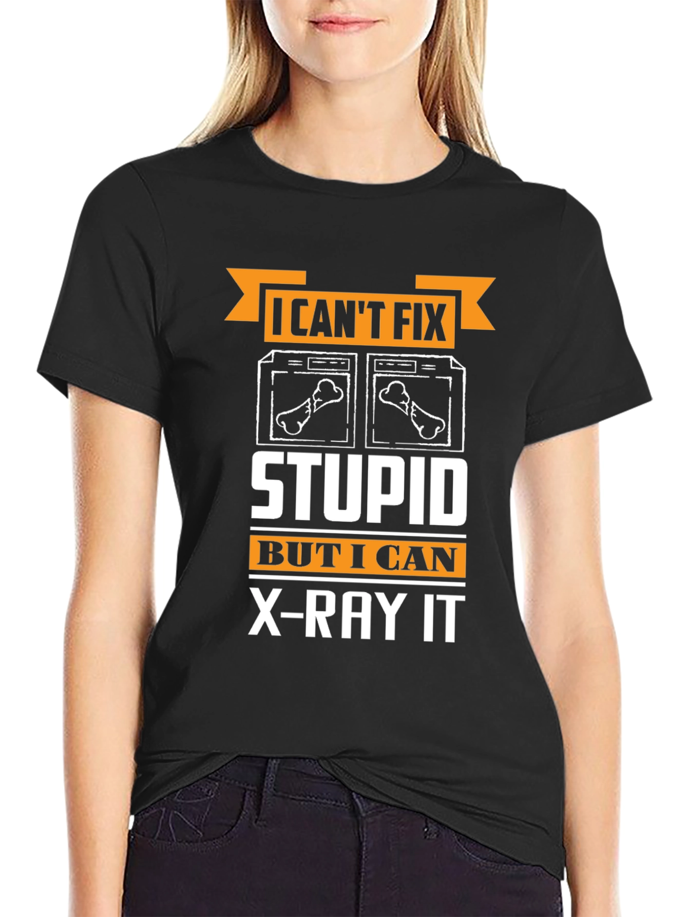 Funny Radiologist T-Shirt - I Cant Fix Stupid