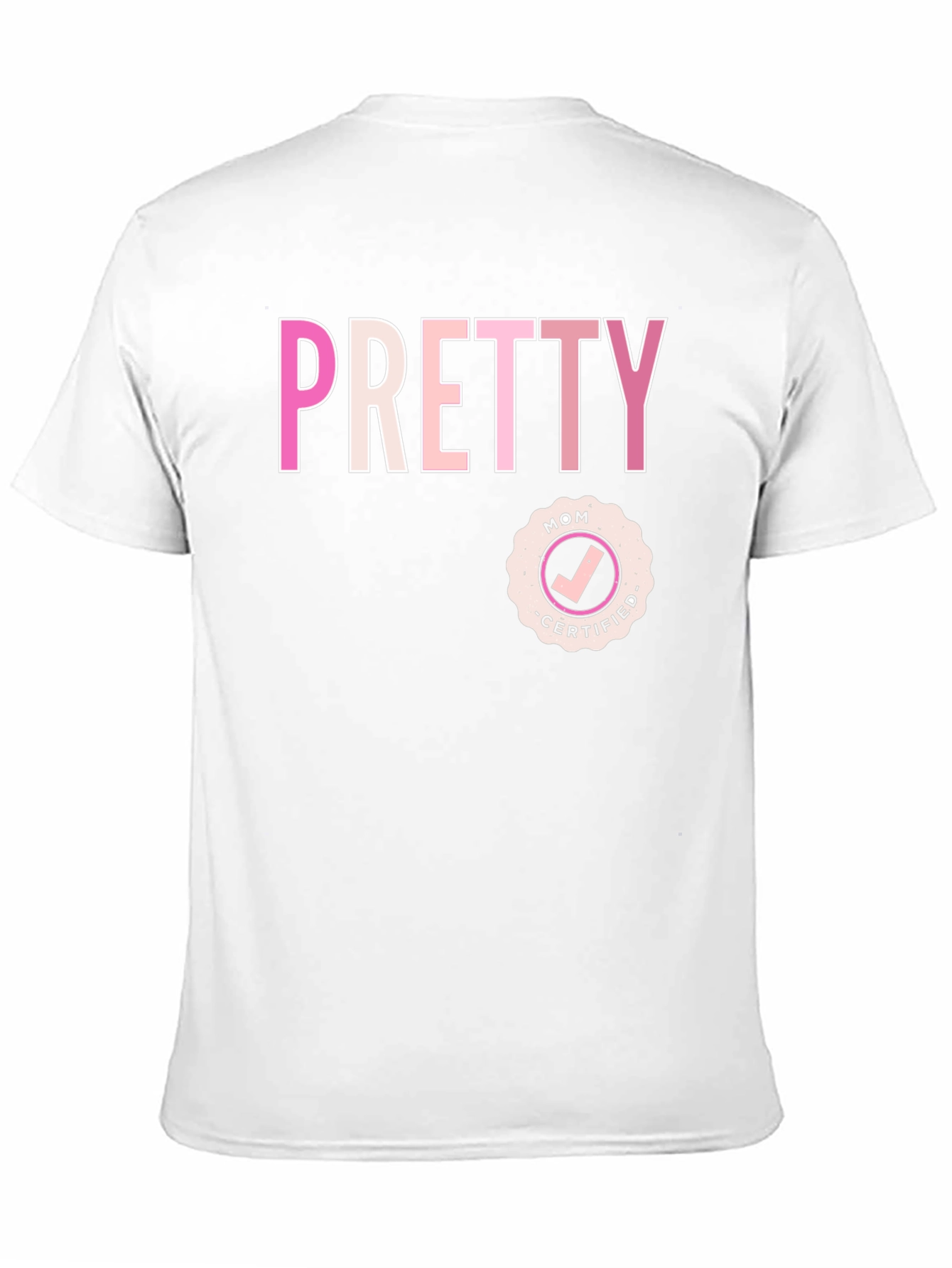 Pretty Mom Certified - Graphic T-Shirt