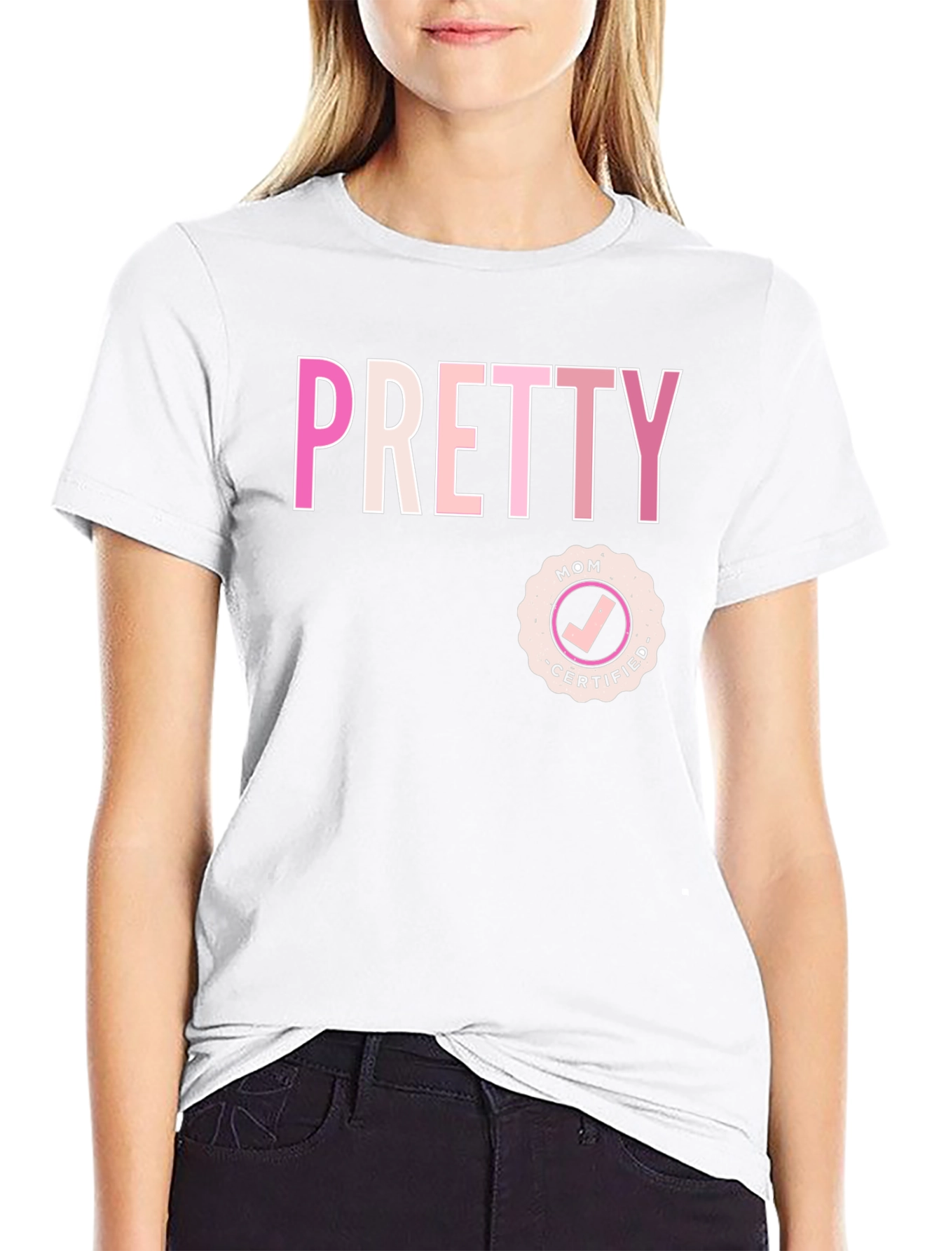 Pretty Mom Certified - Graphic T-Shirt