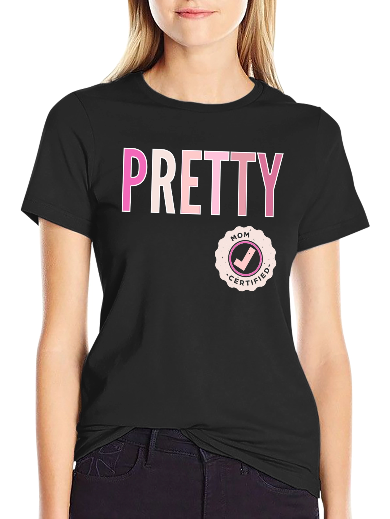 Pretty Mom Certified - Graphic T-Shirt