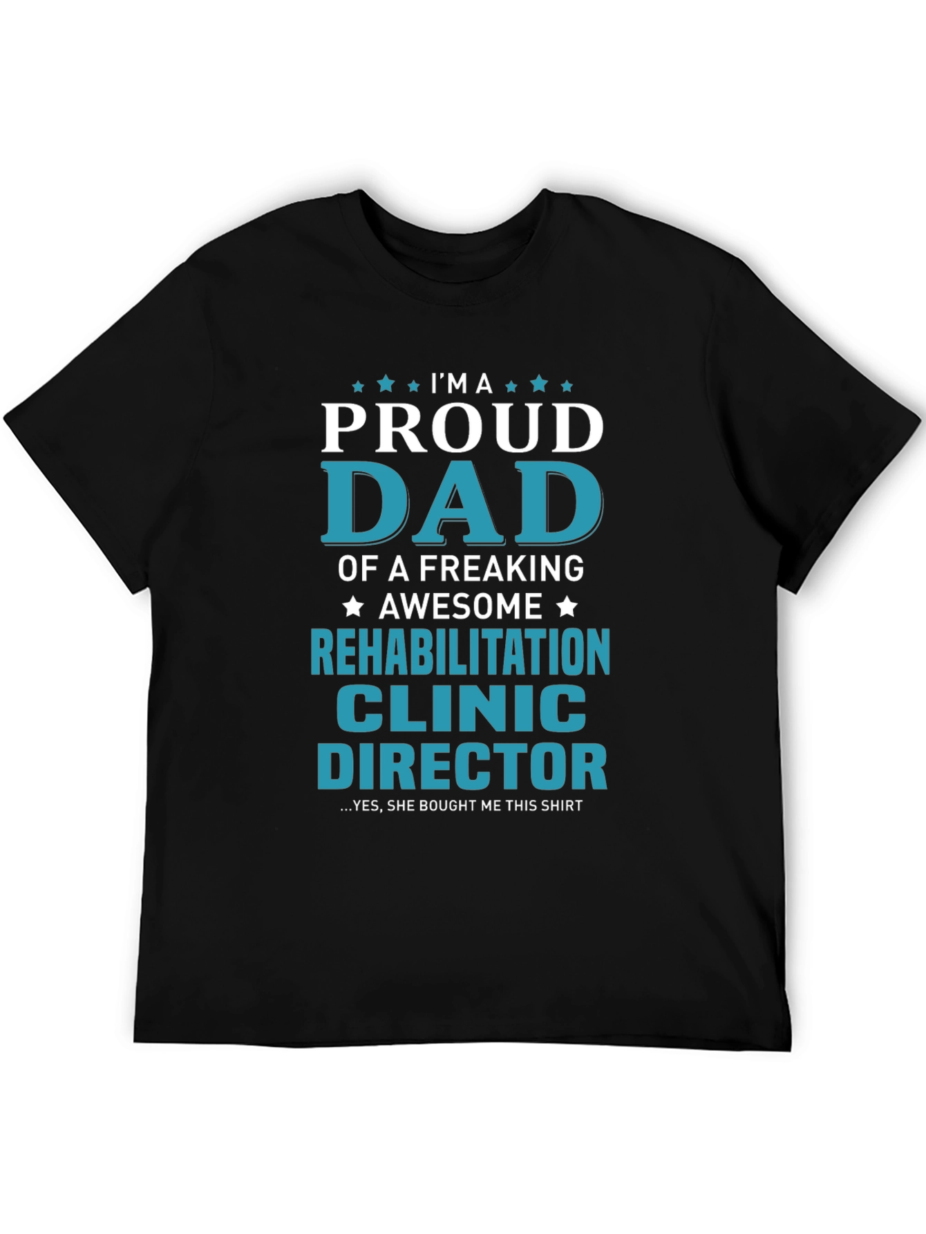 Proud Dad Rehabilitation Clinic Director T-Shirt