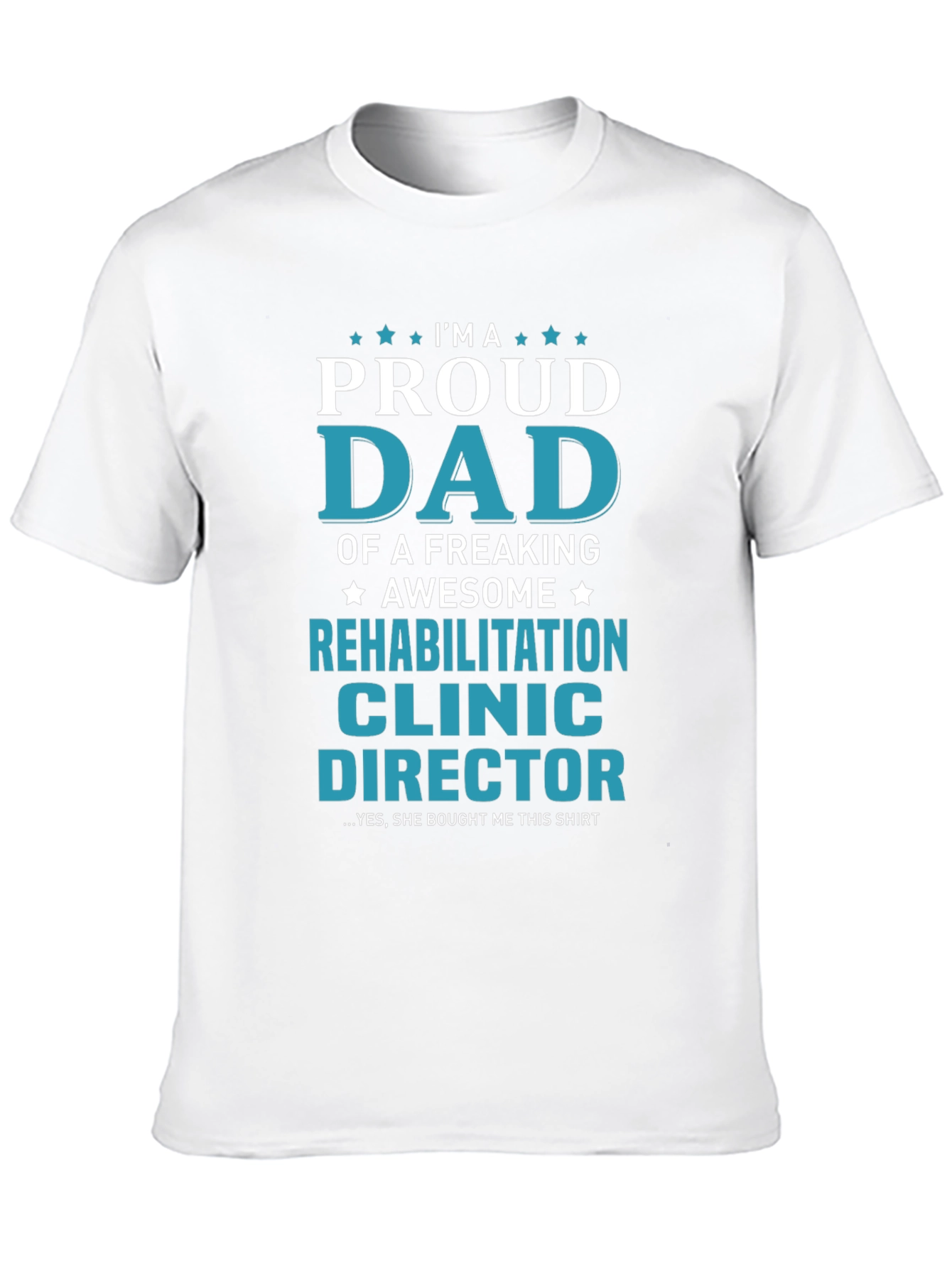 Proud Dad Rehabilitation Clinic Director T-Shirt
