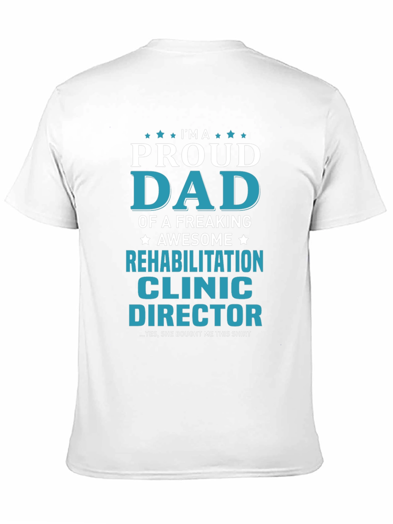 Proud Dad Rehabilitation Clinic Director T-Shirt