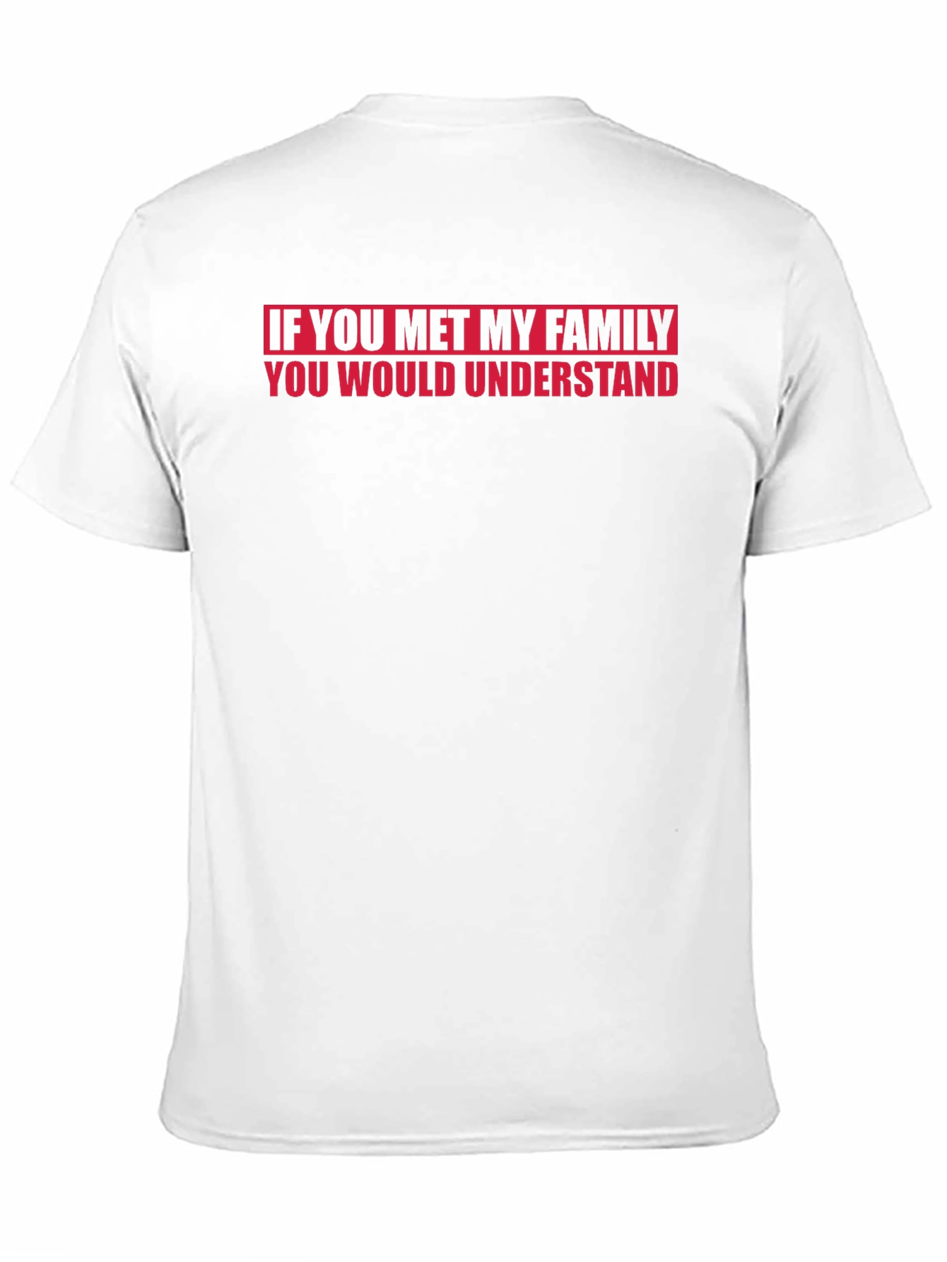 Funny Family T-Shirt - If You Met My Family