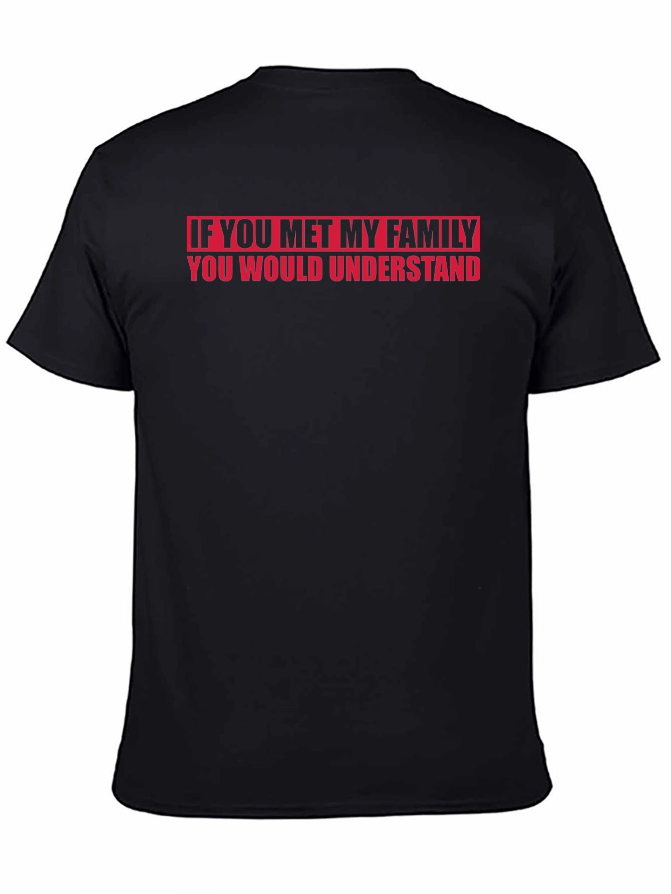 Funny Family T-Shirt - If You Met My Family