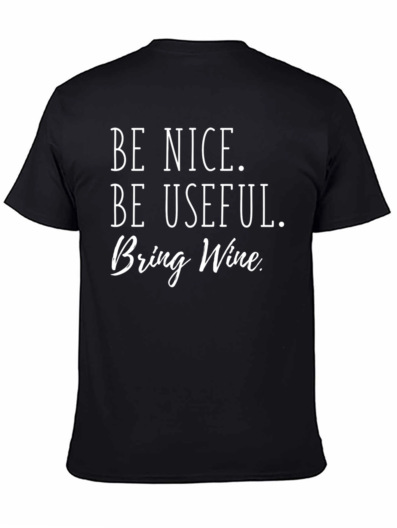 Be Nice Be Useful Bring Wine Graphic Tee