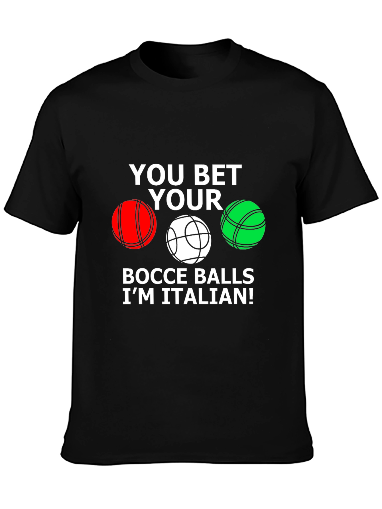 You Bet Your Bocce Balls Im Italian T-Shirt
