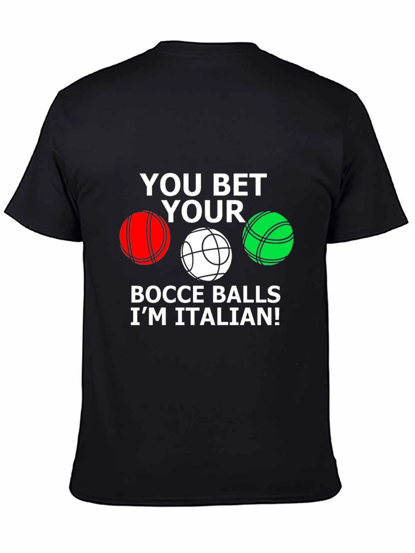 You Bet Your Bocce Balls Im Italian T-Shirt