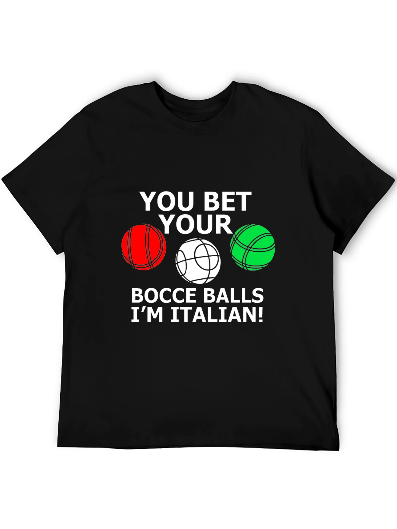 You Bet Your Bocce Balls Im Italian T-Shirt