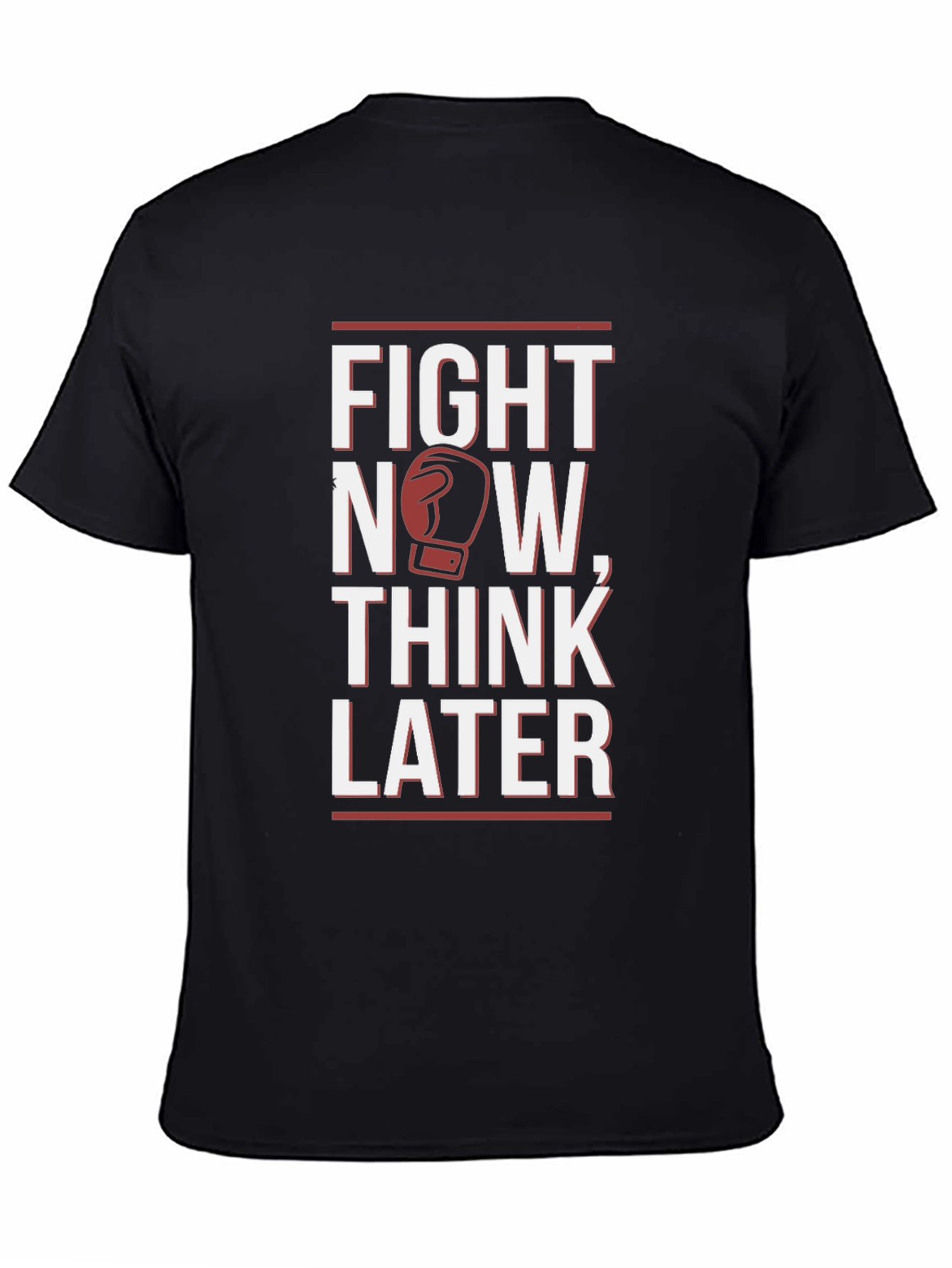 Fight Now Think Later Graphic T-Shirt