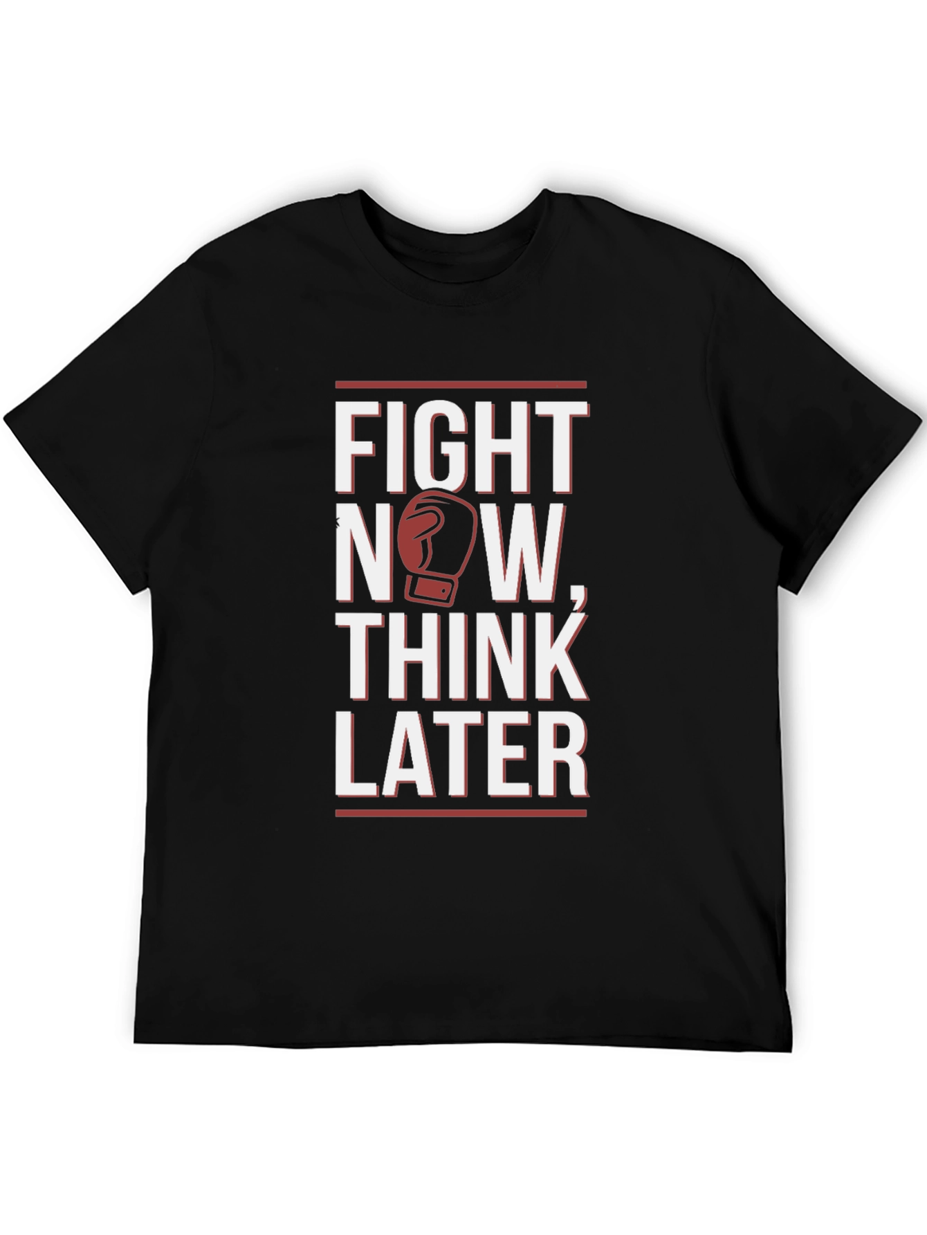 Fight Now Think Later Graphic T-Shirt