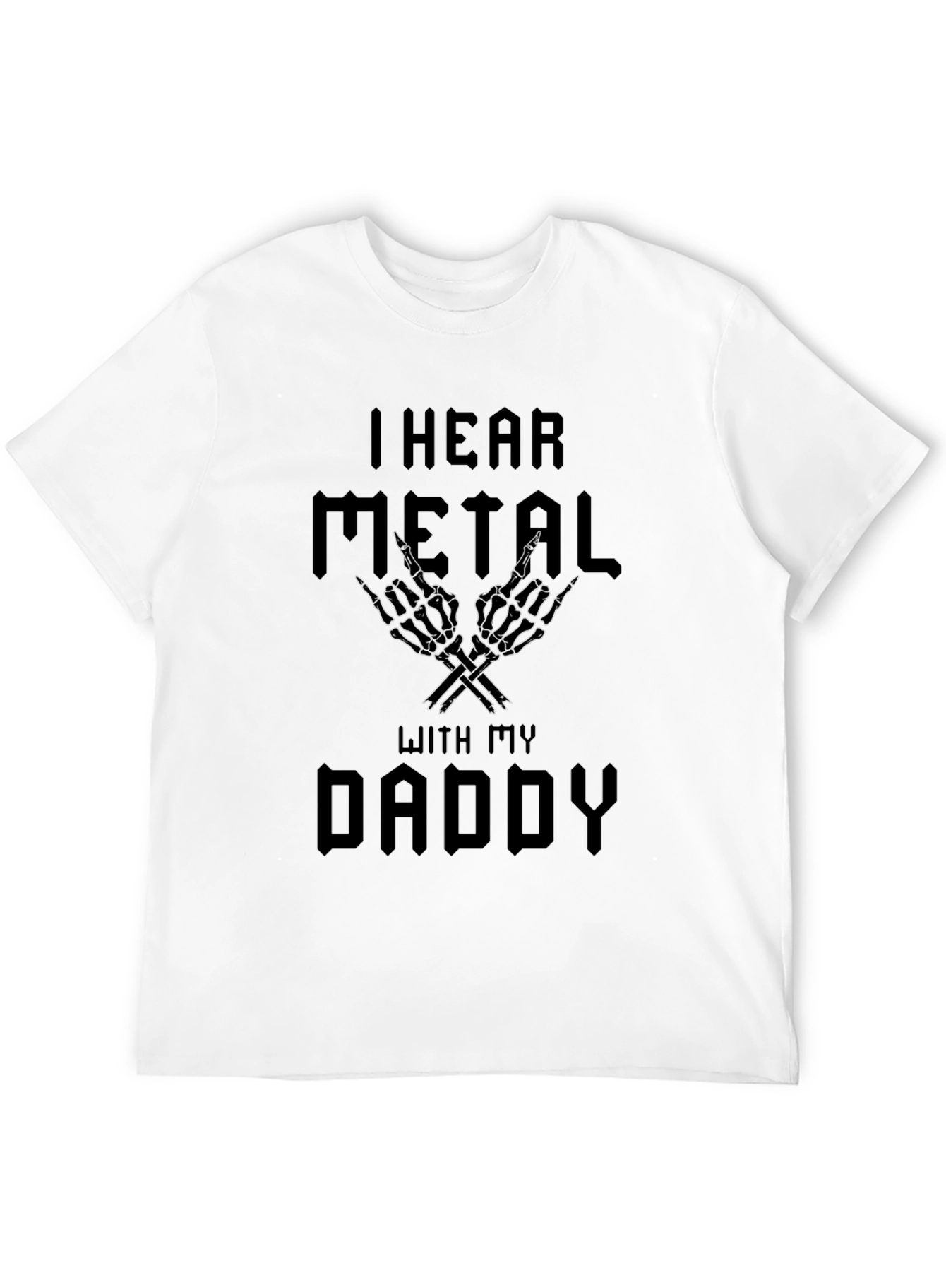 I Hear Metal With My Daddy Black T-Shirt
