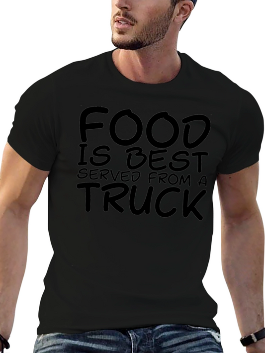 Food Truck T-Shirt - Best Served From a Truck