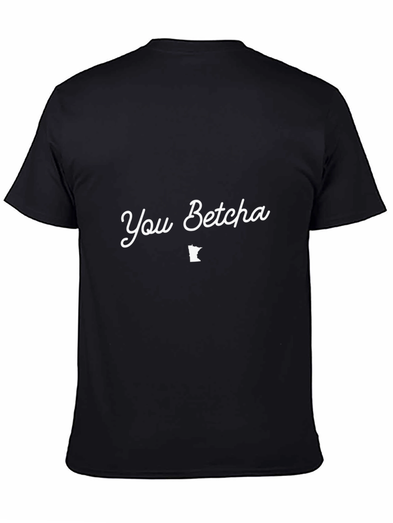 You Betcha Minnesota T-Shirt - Soft Cotton Blend