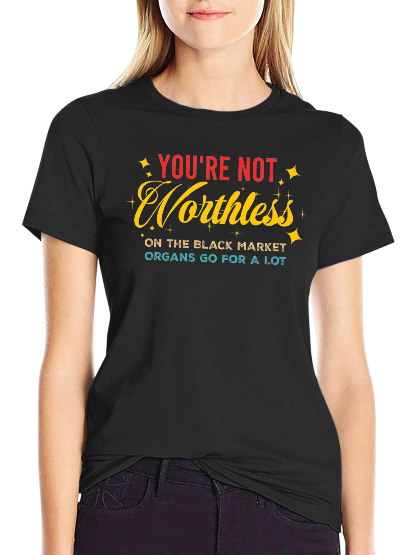 Youre Not Worthless T-Shirt