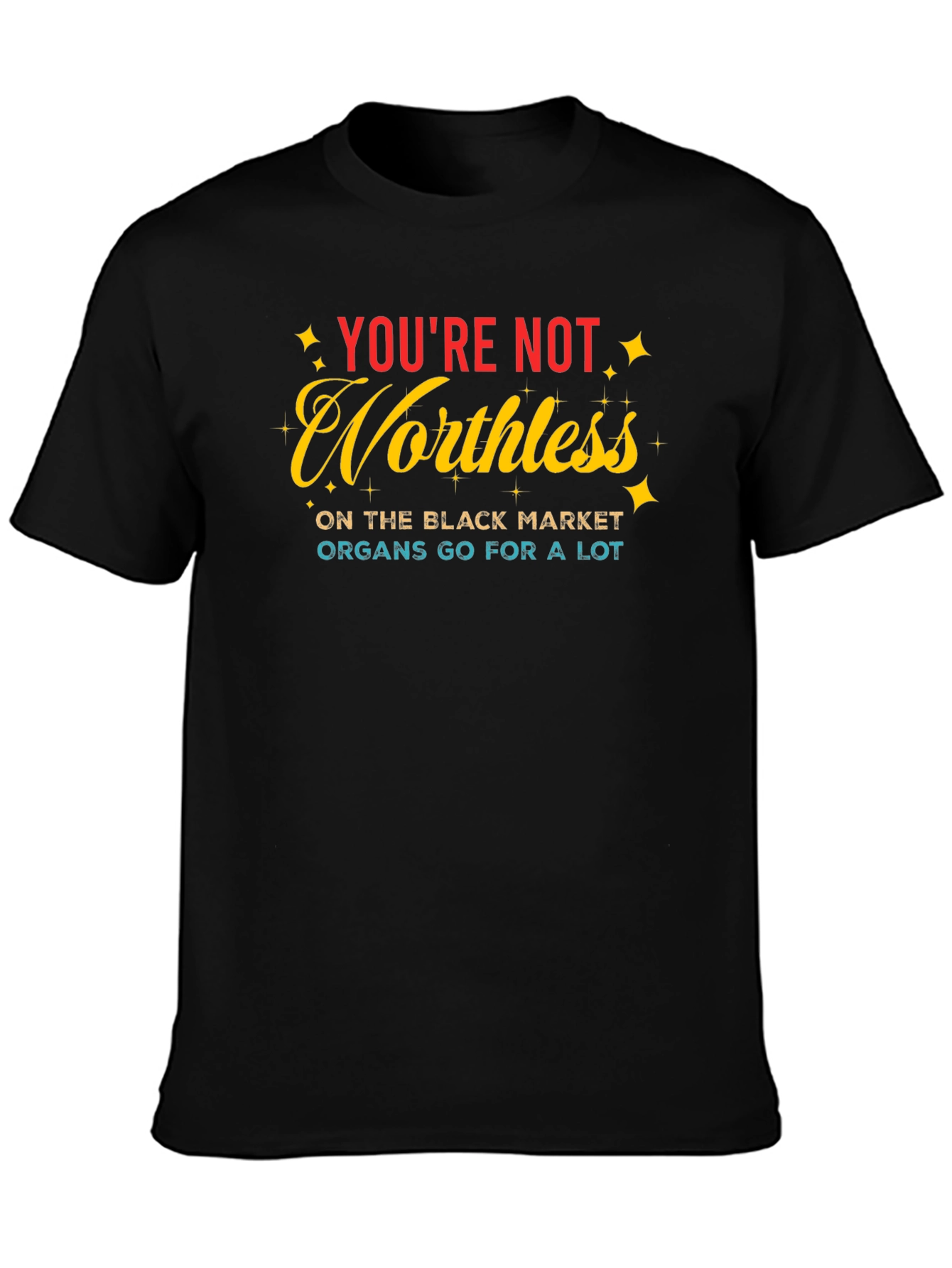 Youre Not Worthless T-Shirt